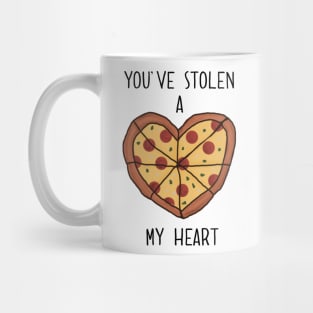 You’ve Stolen A Pizza My Heart Mug